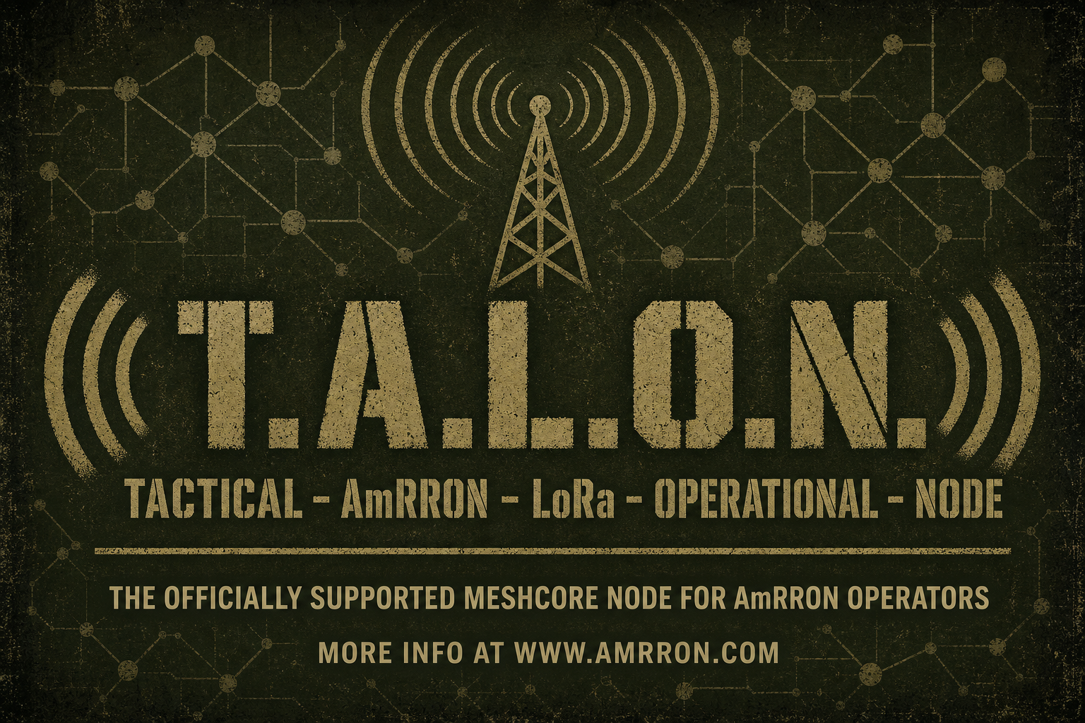 T.A.L.O.N. stencil logo with radio tower and mesh network motif — Tactical AmRRON LoRa Operational Node — the officially supported MeshCore node for AmRRON operators, more info at www.amrron.com